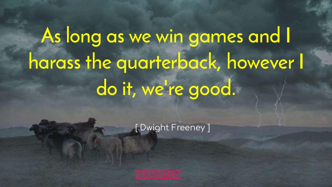 Winning Games quotes by Dwight Freeney