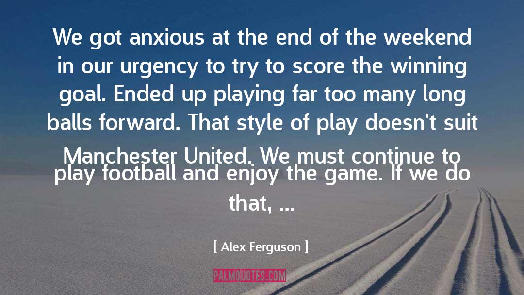 Winning Goal quotes by Alex Ferguson