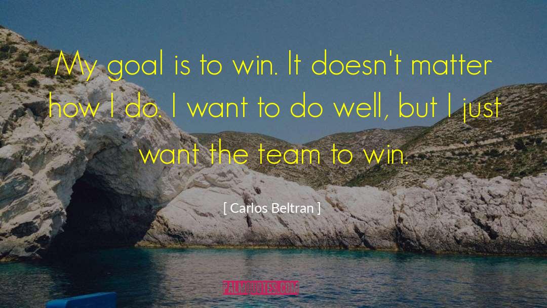 Winning Goal quotes by Carlos Beltran