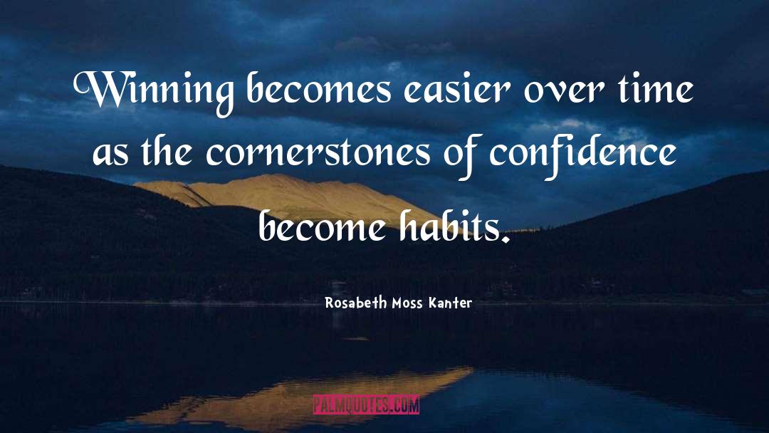 Winning Habit quotes by Rosabeth Moss Kanter