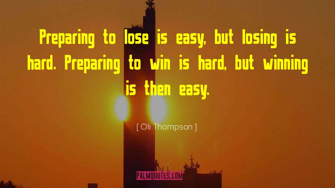 Winning Losing quotes by Oli Thompson