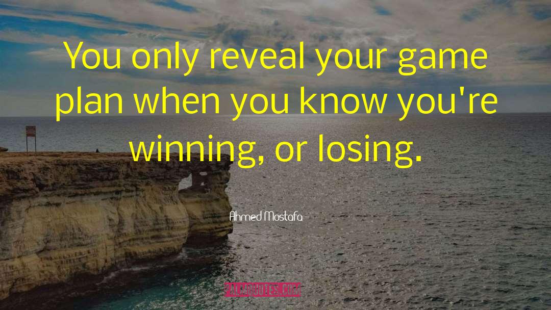 Winning Or Losing quotes by Ahmed Mostafa