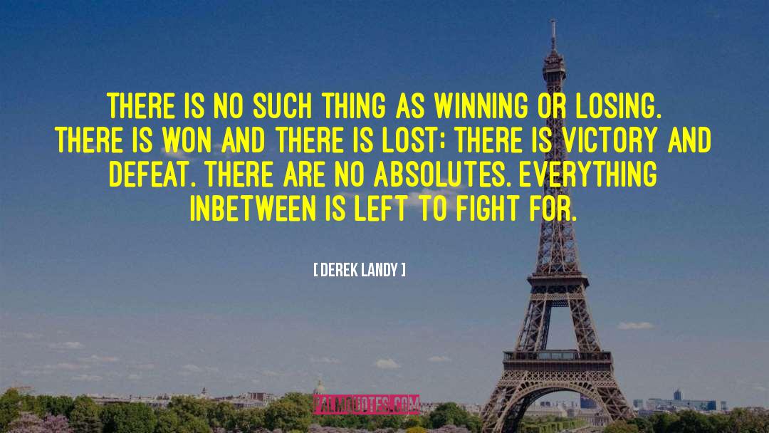 Winning Or Losing quotes by Derek Landy
