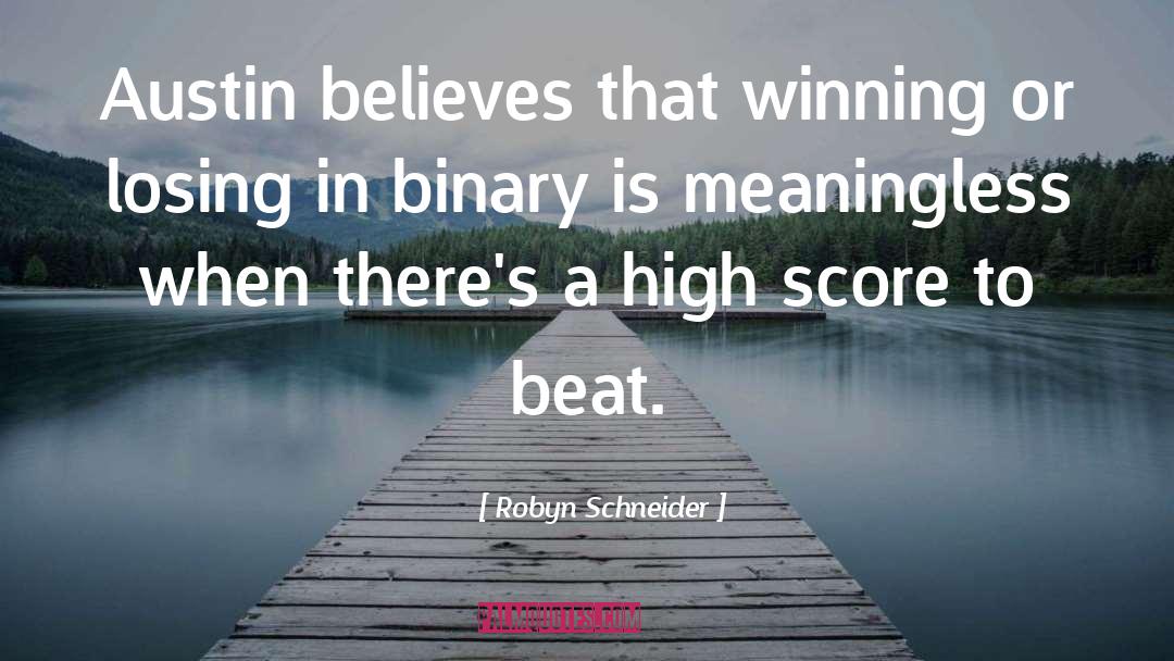 Winning Or Losing quotes by Robyn Schneider
