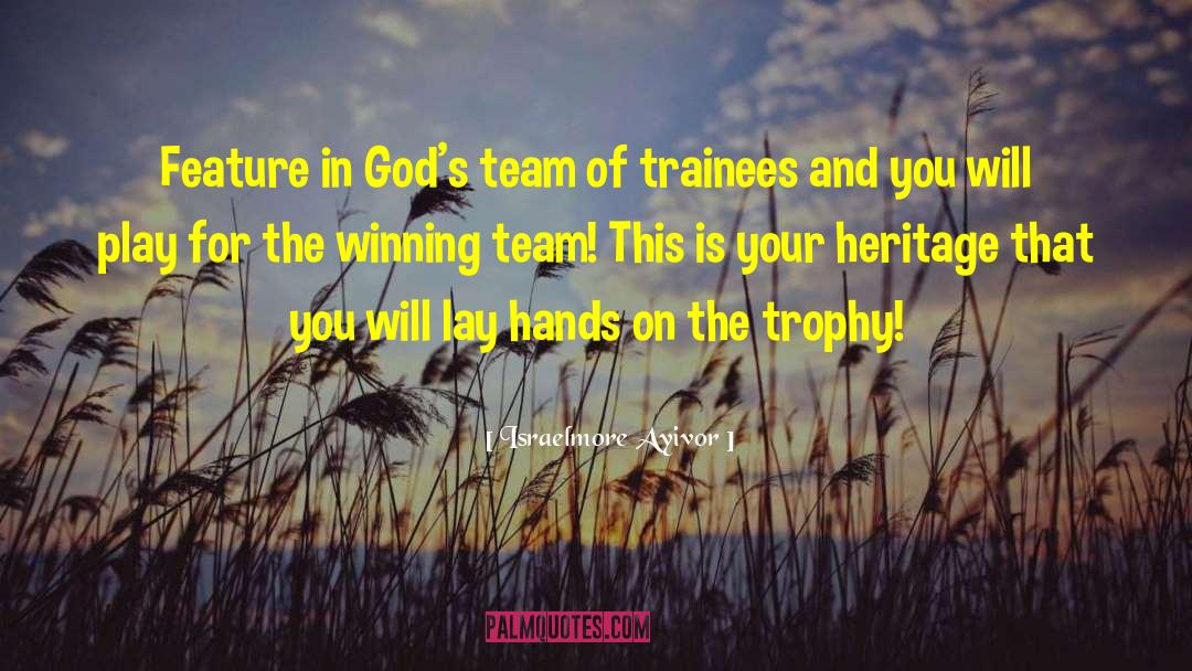 Winning Team quotes by Israelmore Ayivor
