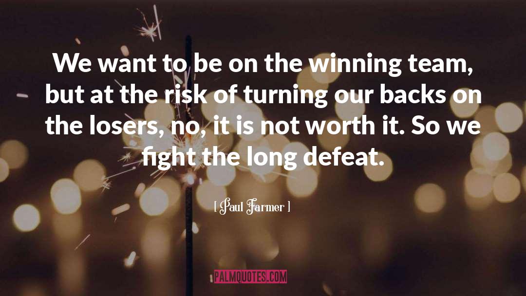 Winning Team quotes by Paul Farmer