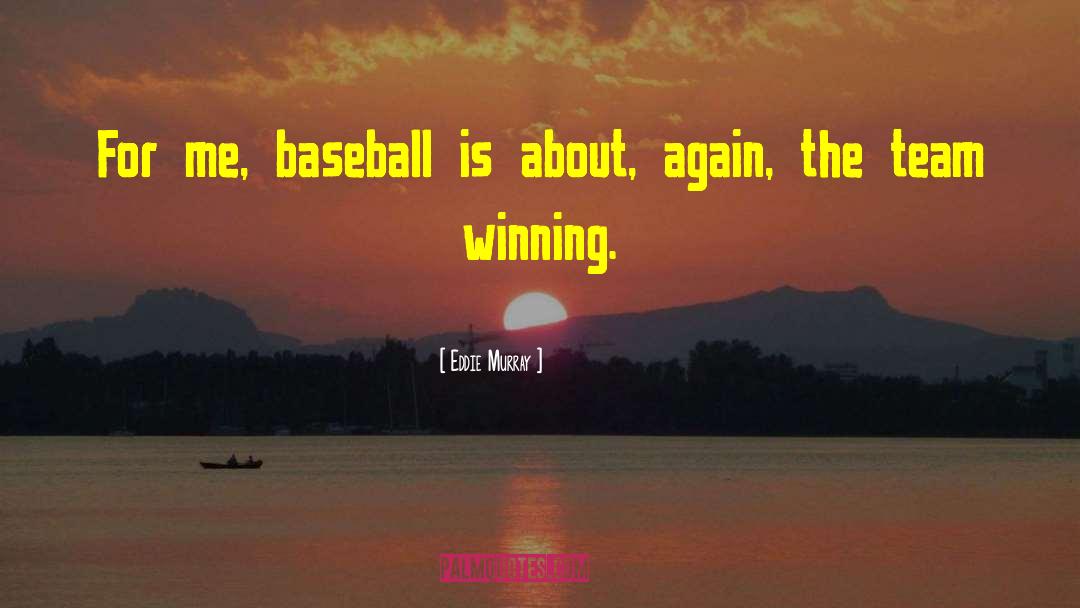 Winning Team quotes by Eddie Murray