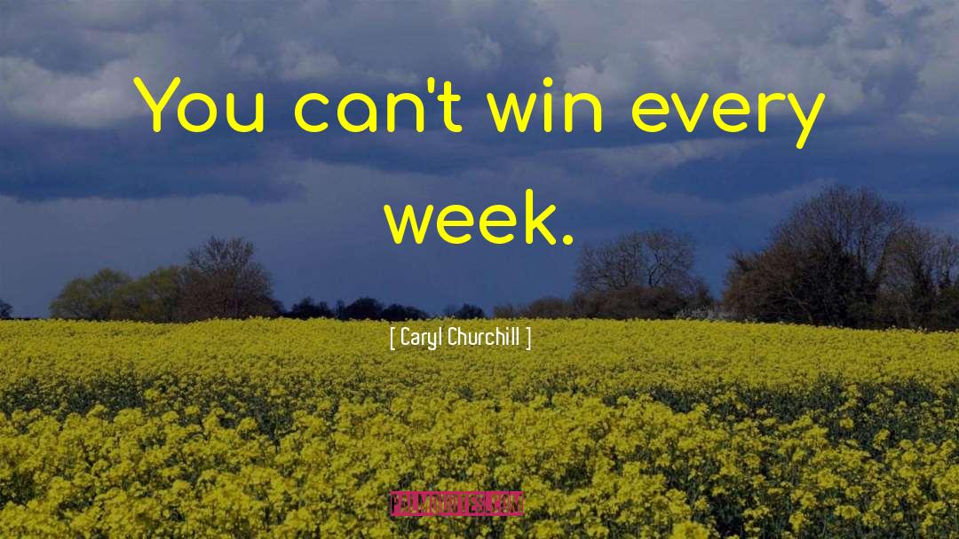 Winning Team quotes by Caryl Churchill