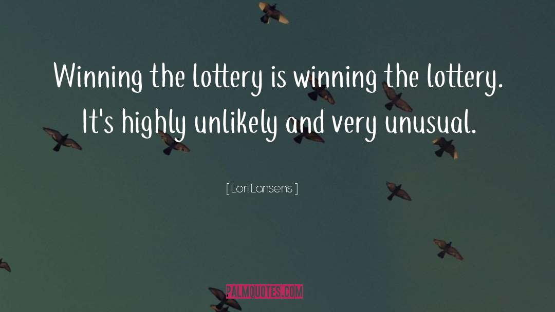 Winning The Lottery quotes by Lori Lansens