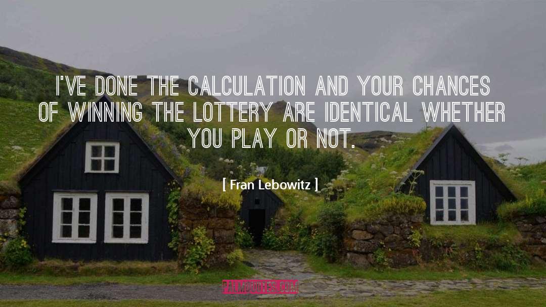 Winning The Lottery quotes by Fran Lebowitz