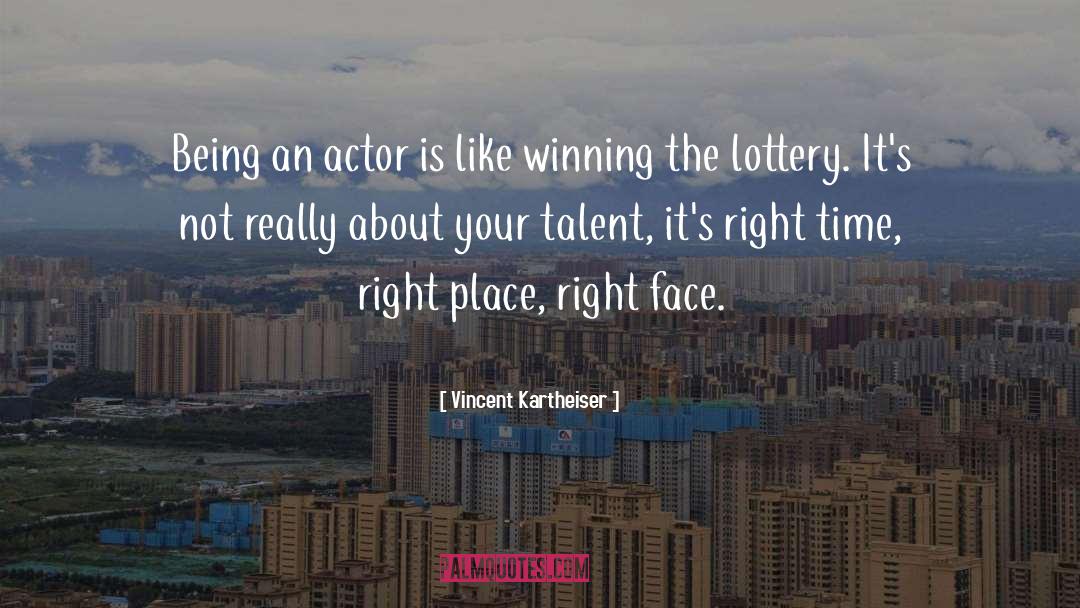 Winning The Lottery quotes by Vincent Kartheiser