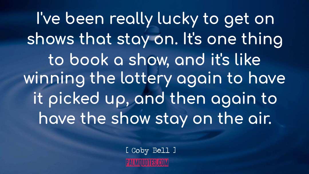 Winning The Lottery quotes by Coby Bell