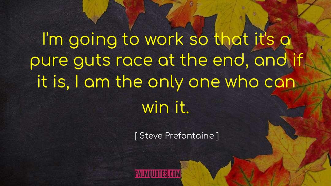 Winning The Race quotes by Steve Prefontaine