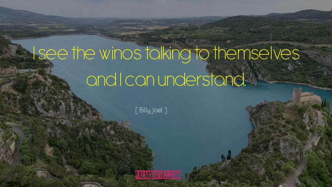 Winos quotes by Billy Joel