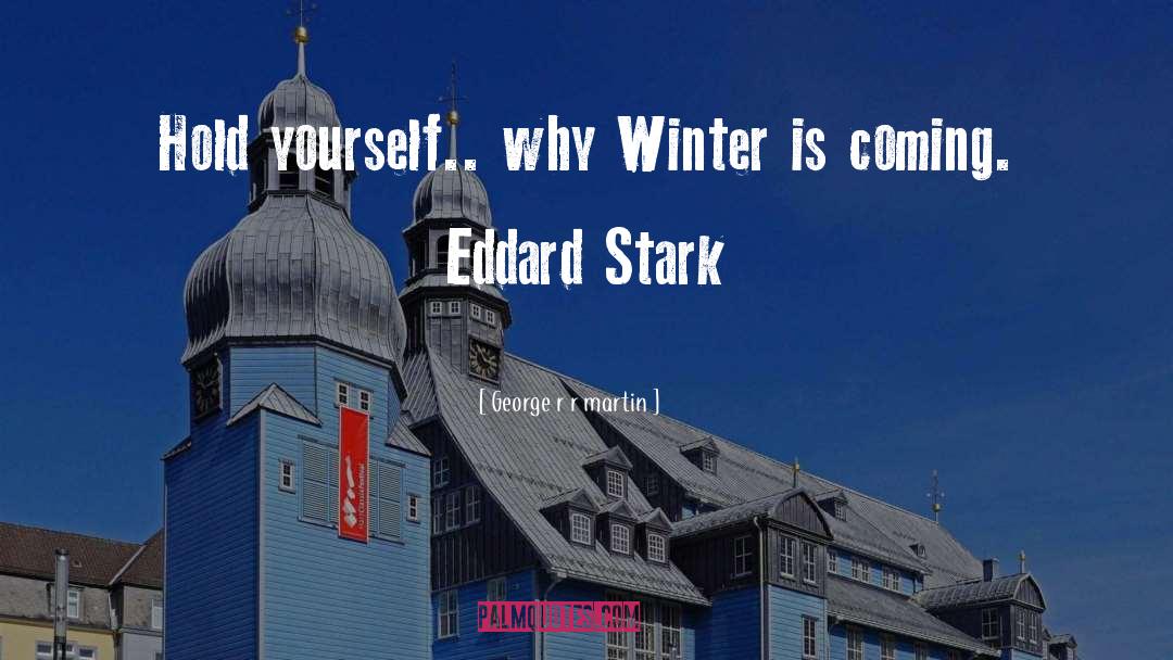 Winter Is Coming quotes by George R R Martin