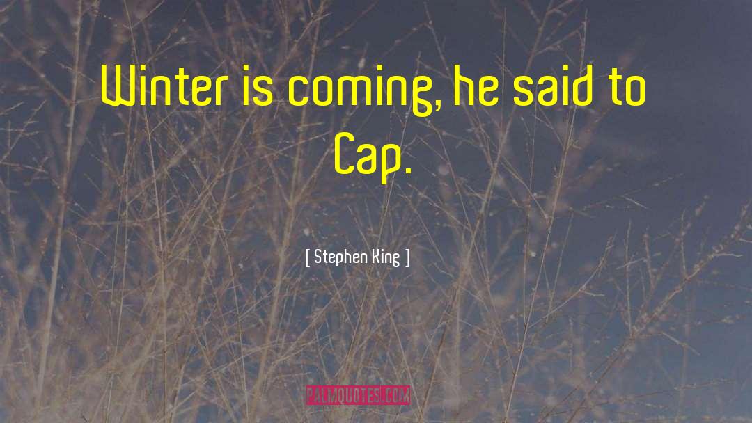 Winter Is Coming quotes by Stephen King