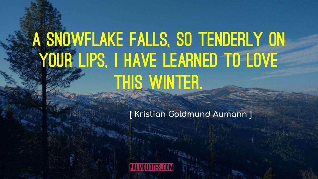 Winter Love quotes by Kristian Goldmund Aumann