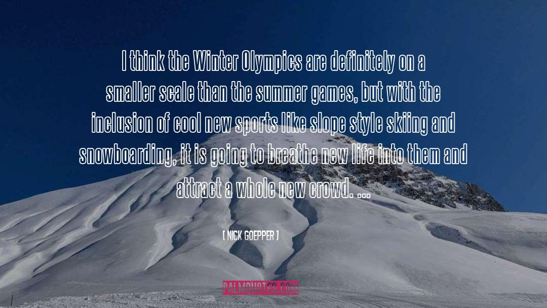 Winter Olympics quotes by Nick Goepper