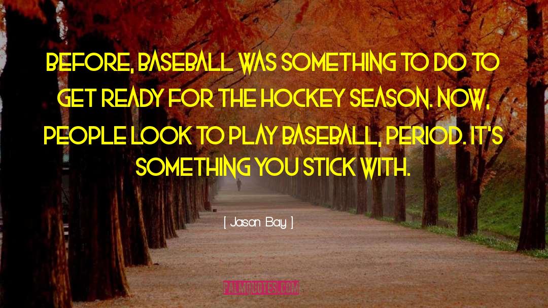 Winter Season quotes by Jason Bay