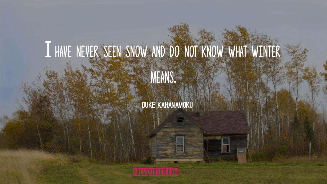 Winter Snow quotes by Duke Kahanamoku