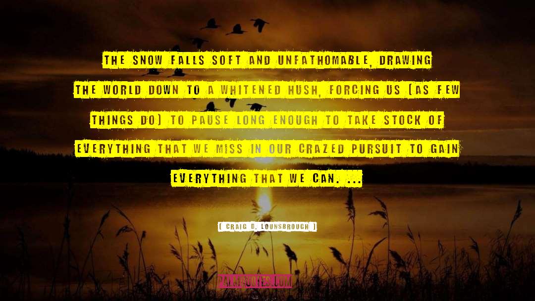 Winter Storms quotes by Craig D. Lounsbrough