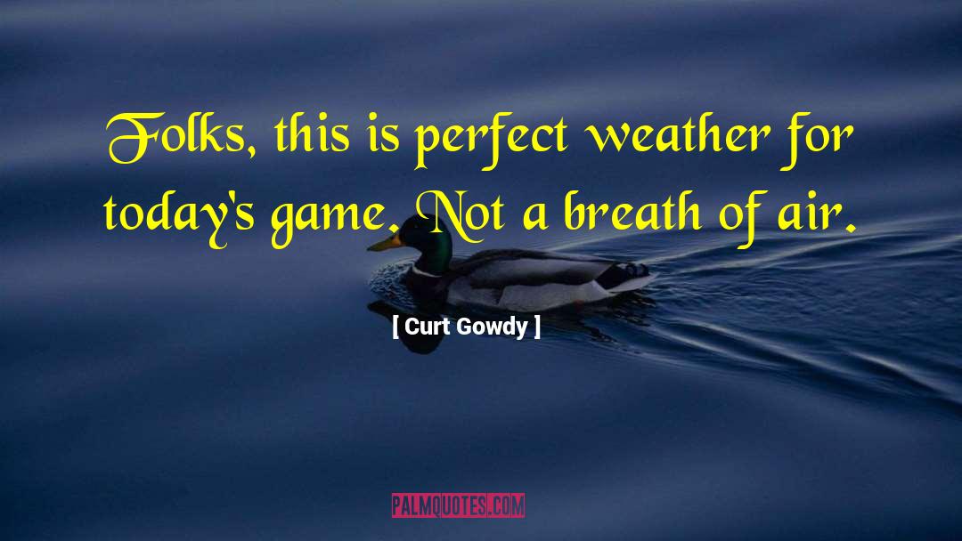 Winter Weather quotes by Curt Gowdy