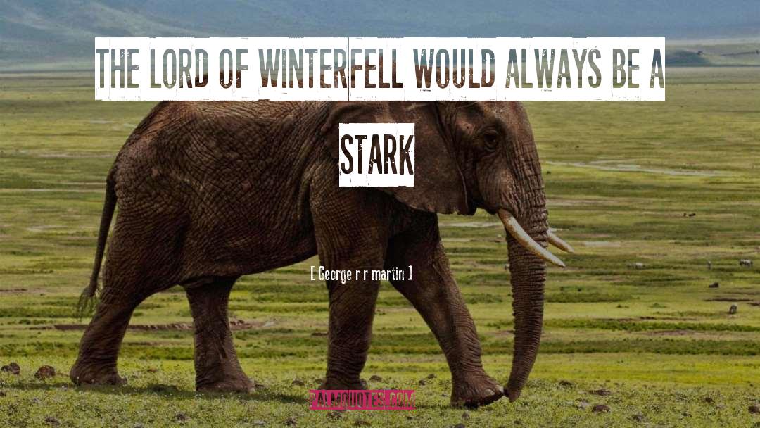 Winterfell quotes by George R R Martin