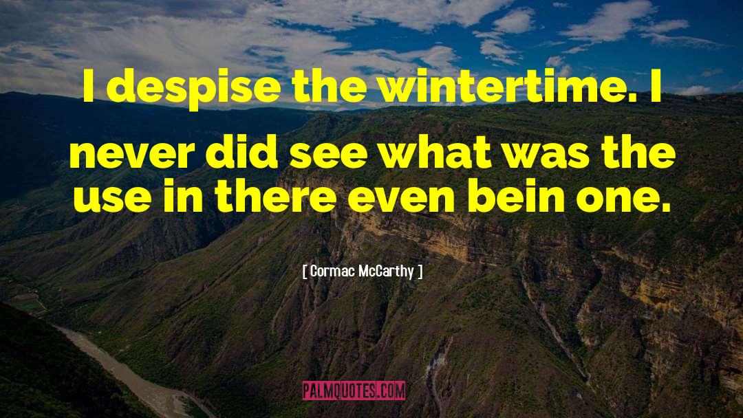 Wintertime quotes by Cormac McCarthy