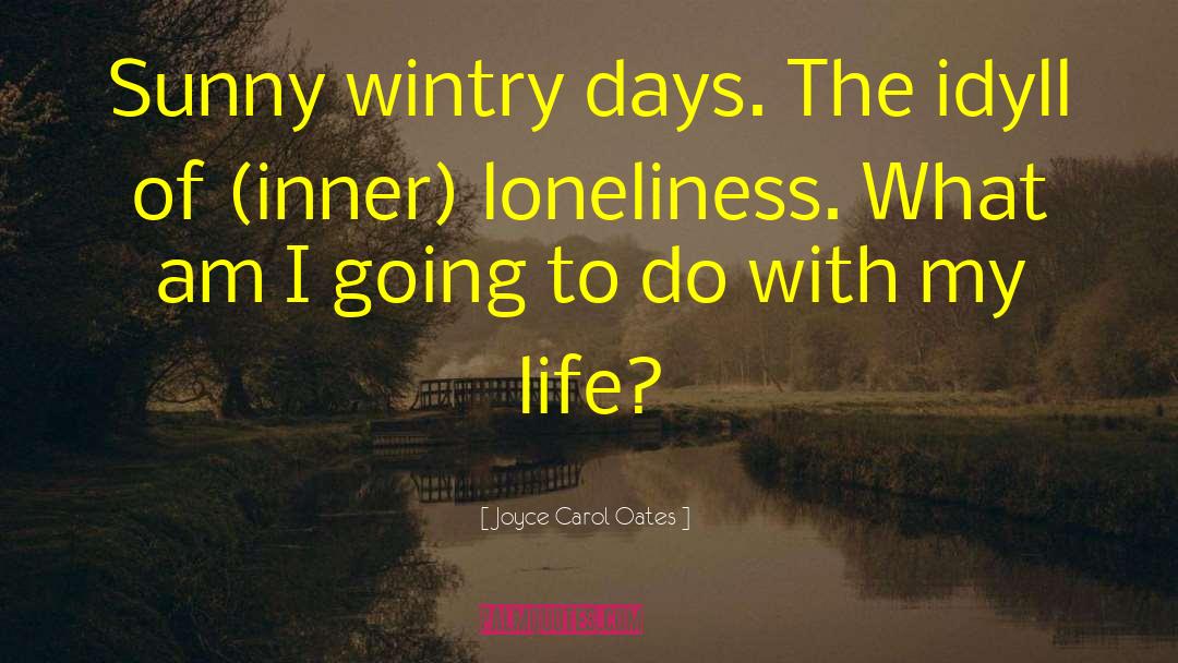 Wintry quotes by Joyce Carol Oates