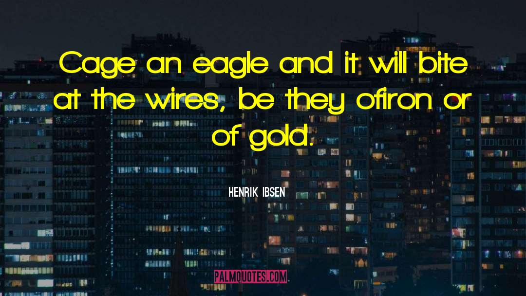 Wires quotes by Henrik Ibsen