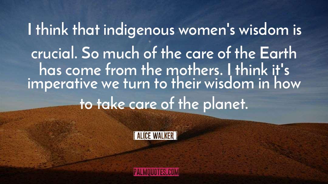 Wisdom From The Ages quotes by Alice Walker