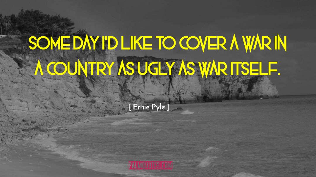 Wisdom In War quotes by Ernie Pyle