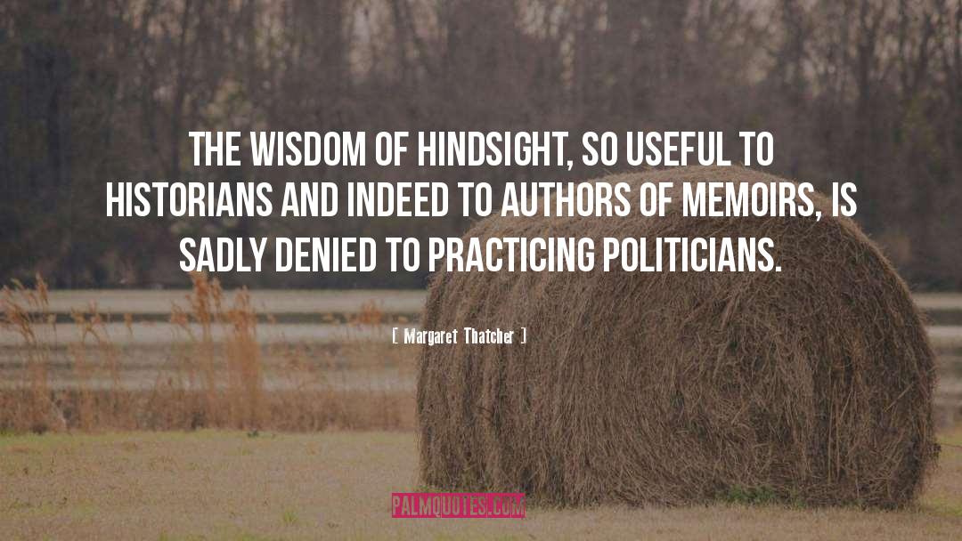 Wisdom Is Earned quotes by Margaret Thatcher