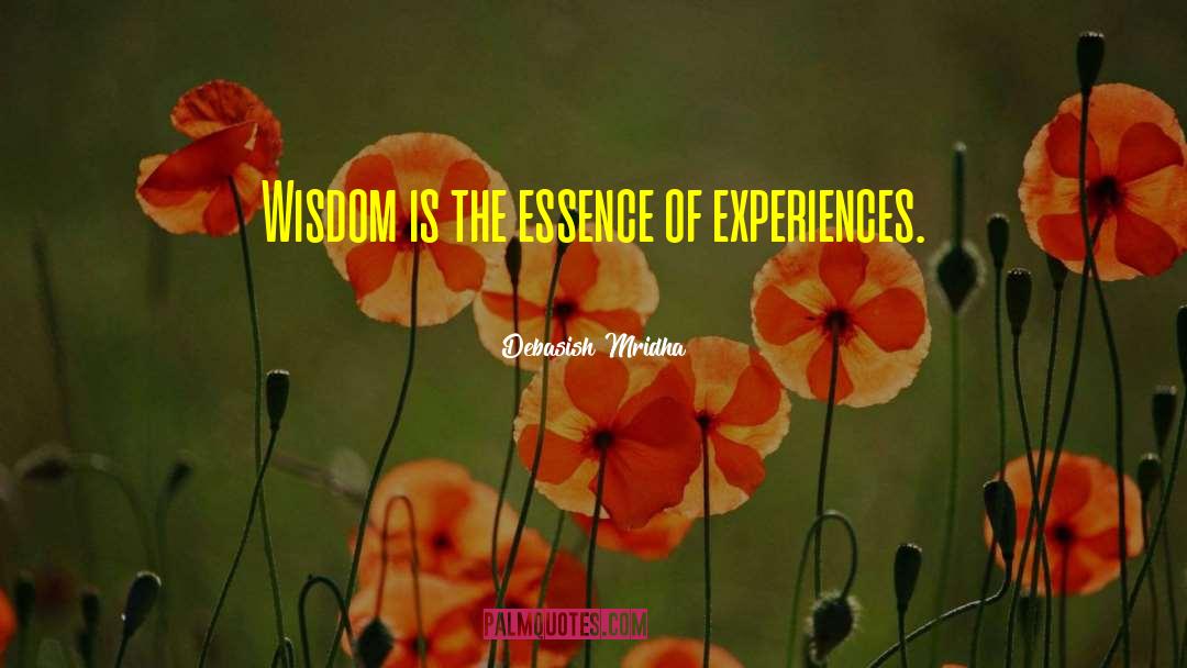 Wisdom Is The Essence quotes by Debasish Mridha
