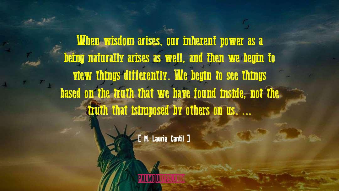 Wisdom Life quotes by M. Laurie Cantil