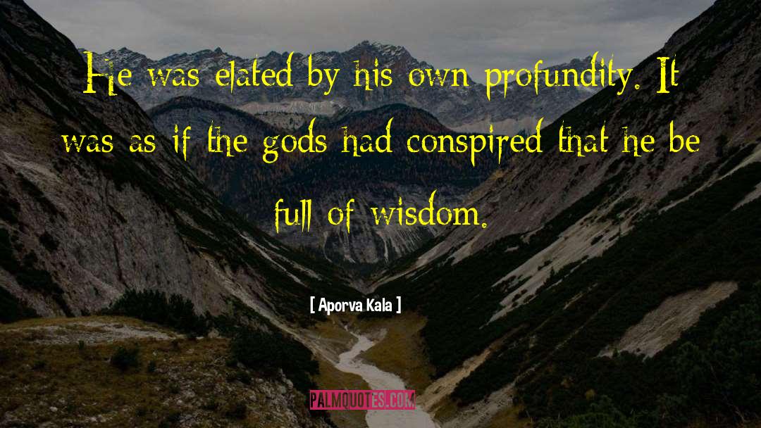 Wisdom Life quotes by Aporva Kala