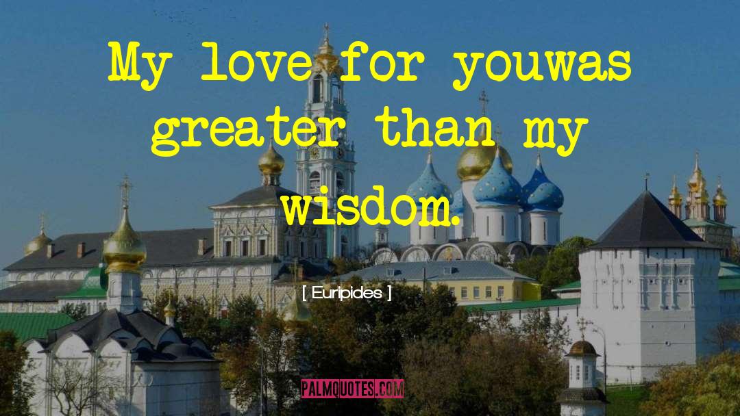 Wisdom Love quotes by Euripides