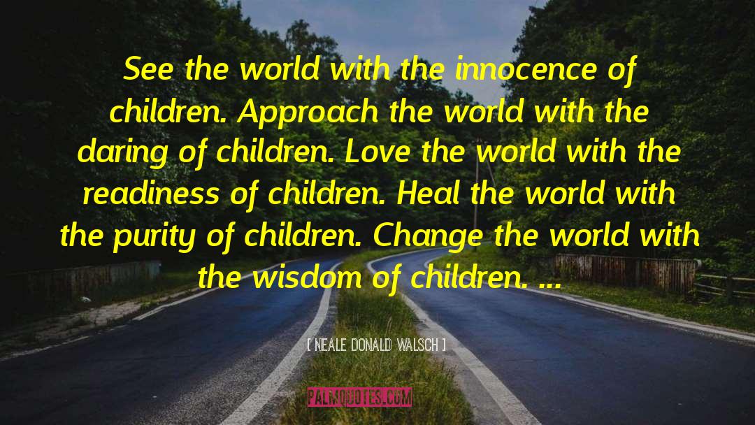 Wisdom Of Children quotes by Neale Donald Walsch