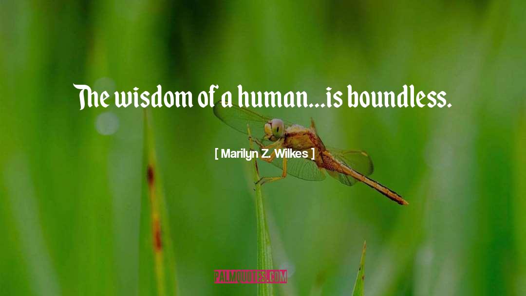 Wisdom Of quotes by Marilyn Z. Wilkes
