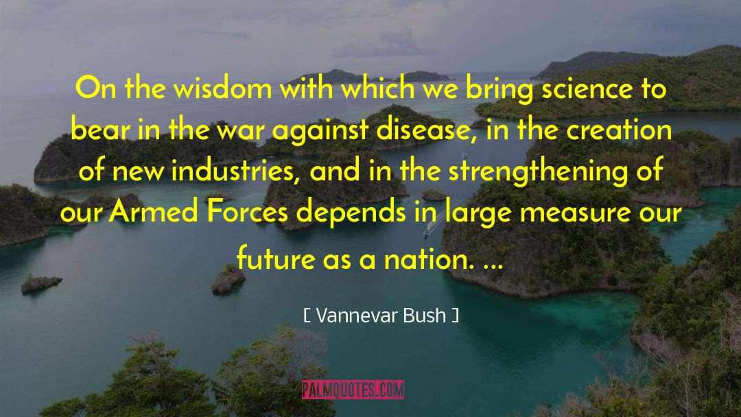 Wisdom Prevails quotes by Vannevar Bush