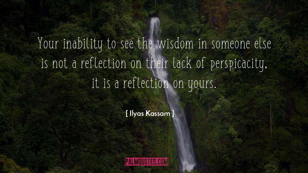 Wisdom quotes by Ilyas Kassam