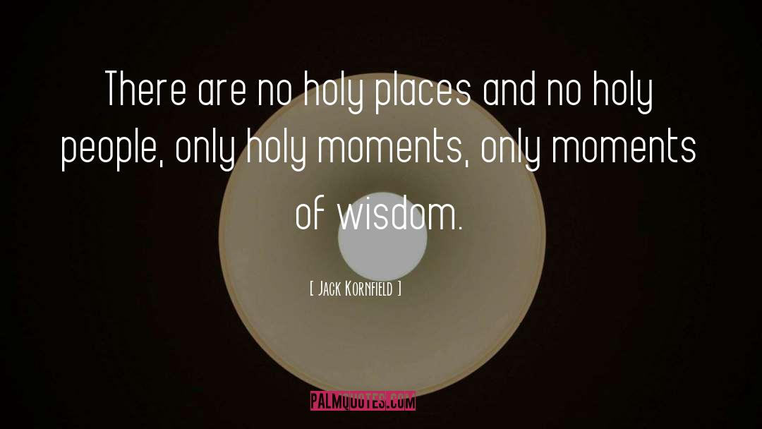 Wisdom Sits In Places quotes by Jack Kornfield