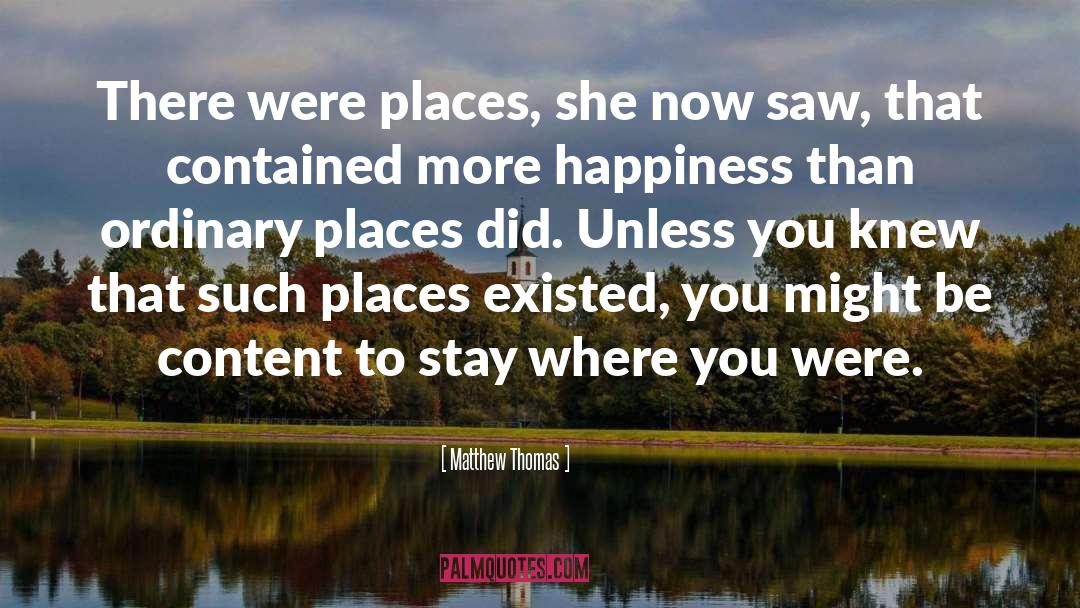 Wisdom Sits In Places quotes by Matthew Thomas
