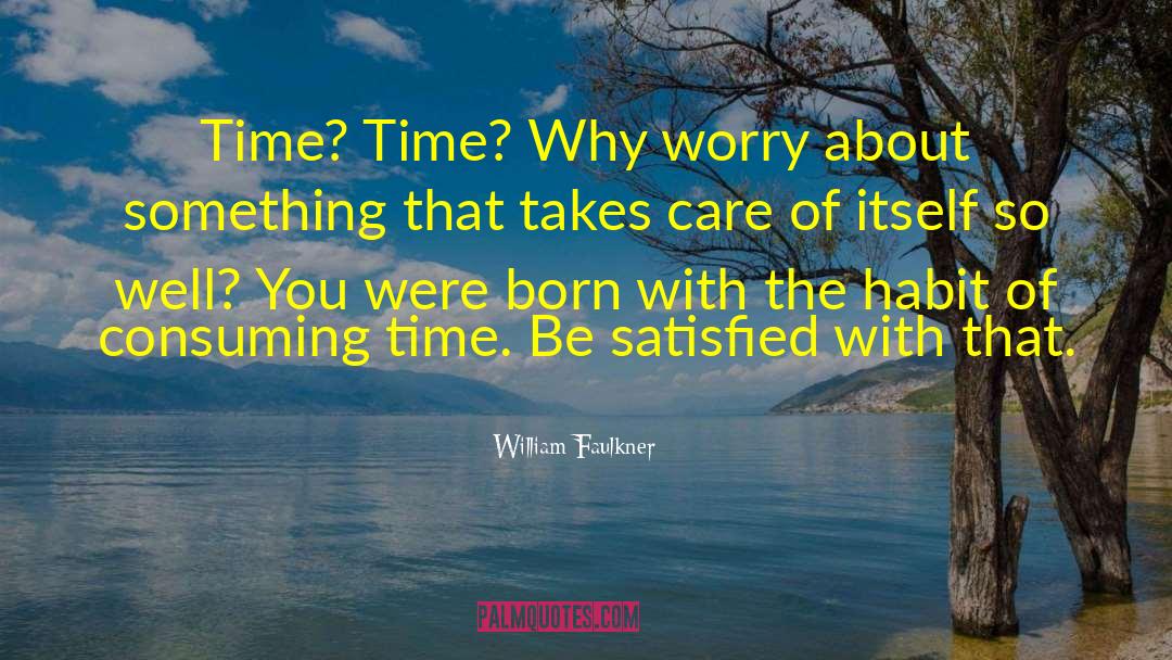 Wisdom Time quotes by William Faulkner