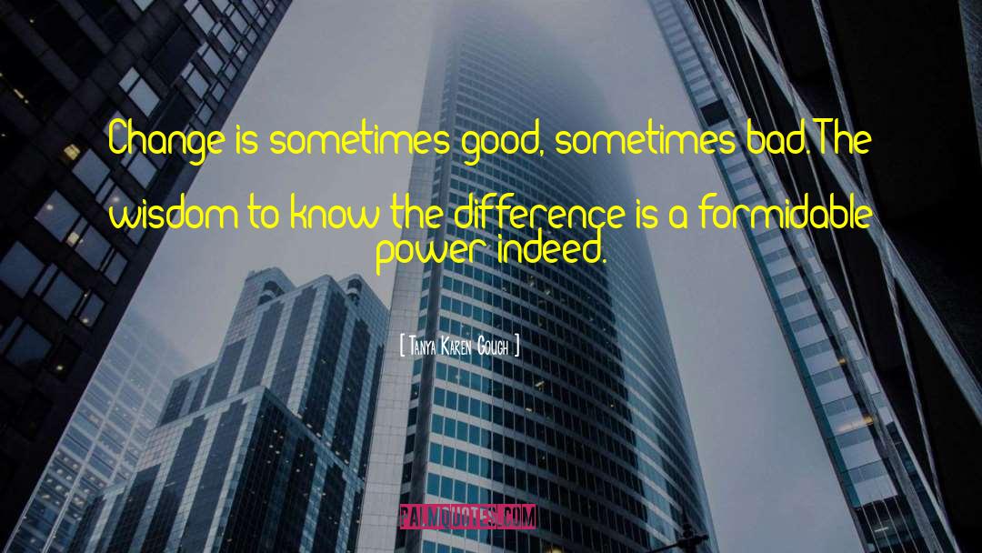 Wisdom To Know The Difference quotes by Tanya Karen Gough