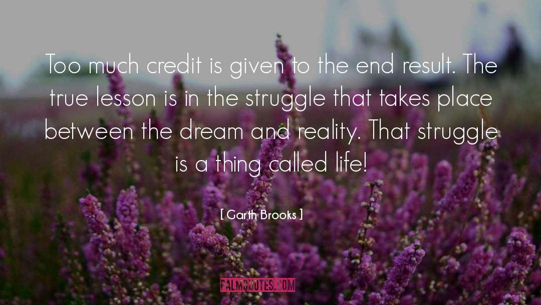 Wisdom True Life Inspirational quotes by Garth Brooks