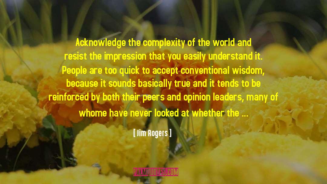 Wisdom True Life Inspirational quotes by Jim Rogers