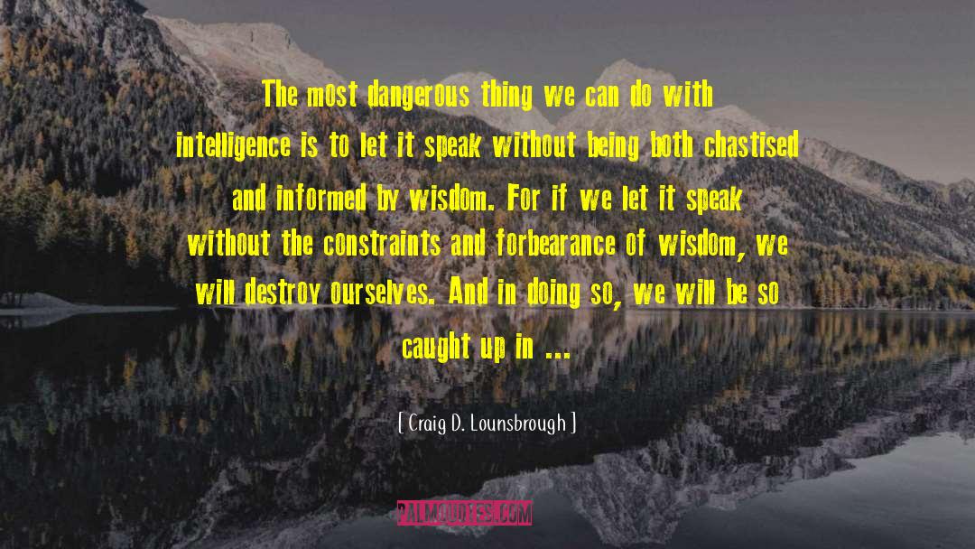 Wisdom Wise quotes by Craig D. Lounsbrough