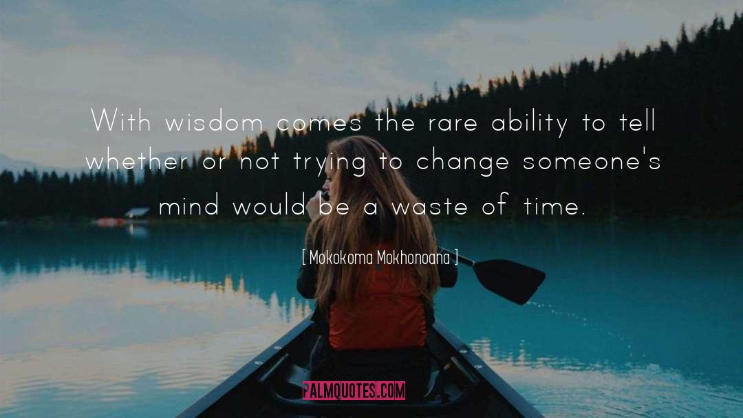 Wisdom Wise quotes by Mokokoma Mokhonoana