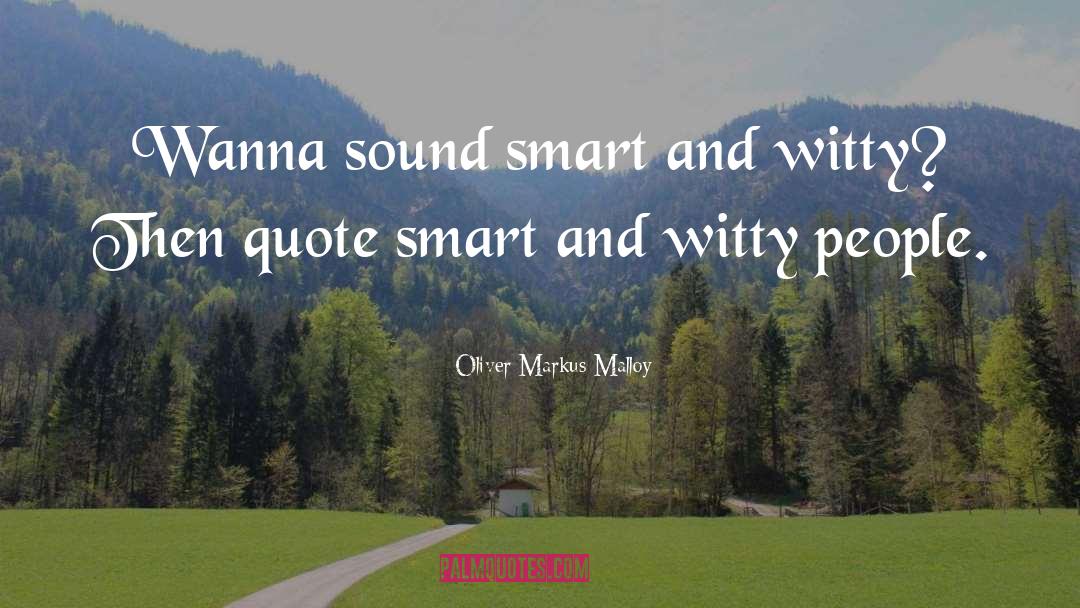 Wisdom Words quotes by Oliver Markus Malloy